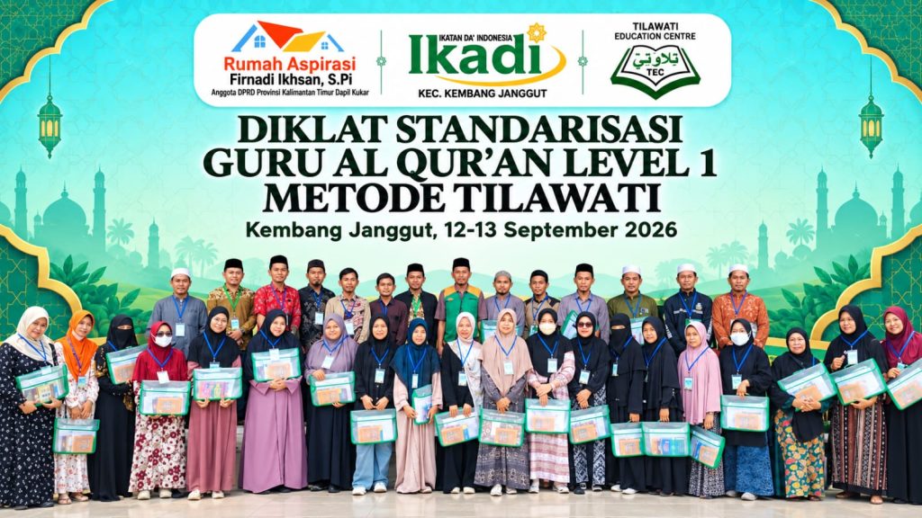 Tindak Lanjuti Aspirasi Guru Al-Qur’an, Rumah Aspirasi Firnadi Fasilitasi Diklat Tilawati di Kembang Janggut Diklat Standarisasi Guru Al-Qur’an Level 1 Metode Tilawati di Kecamatan Kembang Janggut, Kabupaten Kutai Kartanegara,